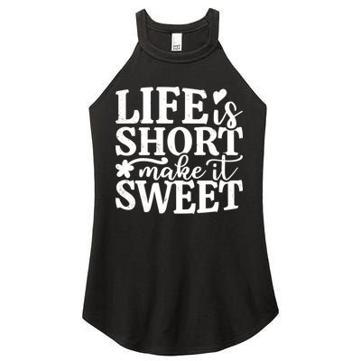 Life Is Short Make It Sweet Inspirational Quote Women's Perfect Tri Rocker Tank