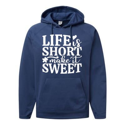 Life Is Short Make It Sweet Inspirational Quote Performance Fleece Hoodie