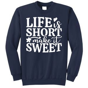 Life Is Short Make It Sweet Inspirational Quote Sweatshirt