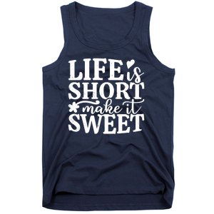 Life Is Short Make It Sweet Inspirational Quote Tank Top