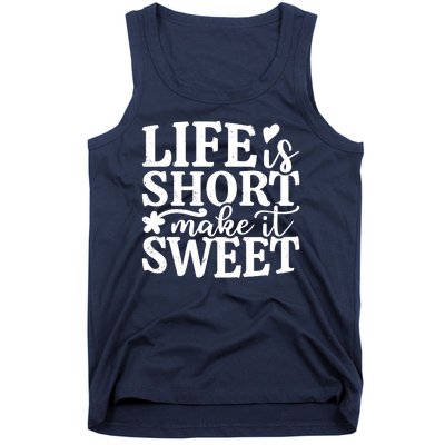 Life Is Short Make It Sweet Inspirational Quote Tank Top