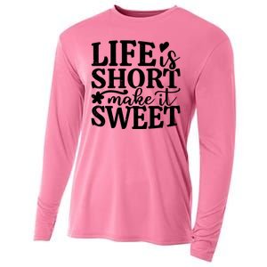 Life Is Short Make It Sweet Inspirational Quote Cooling Performance Long Sleeve Crew