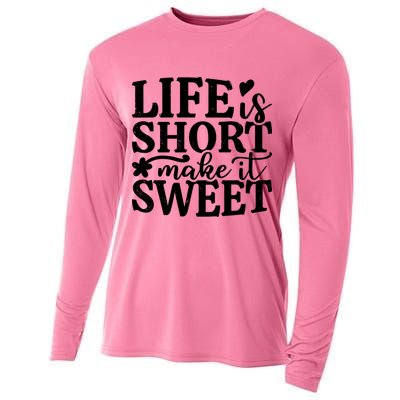 Life Is Short Make It Sweet Inspirational Quote Cooling Performance Long Sleeve Crew