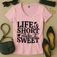 Life Is Short Make It Sweet Inspirational Quote Women's V-Neck T-Shirt