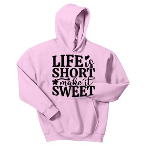 Life Is Short Make It Sweet Inspirational Quote Kids Hoodie