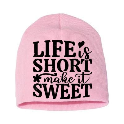 Life Is Short Make It Sweet Inspirational Quote Short Acrylic Beanie