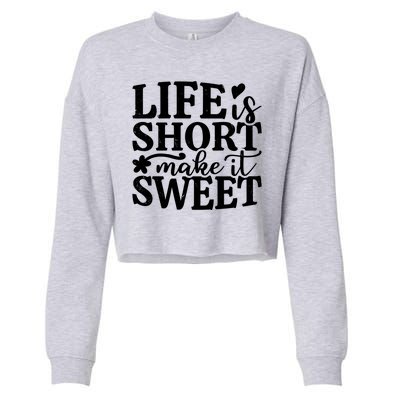 Life Is Short Make It Sweet Inspirational Quote Cropped Pullover Crew