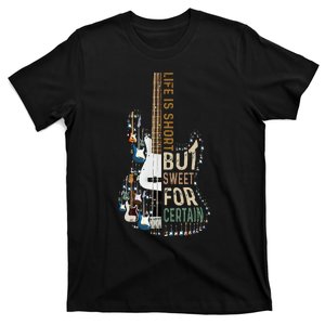 Life Is Short But Sweet For Certain Guitar Lover Music Lover T-Shirt