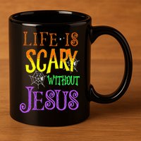 Life Is Scary Without Jesus Halloween Costume 11oz C Handle Ceramic Mug