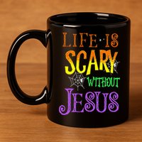 Life Is Scary Without Jesus Halloween Costume 11oz C Handle Ceramic Mug