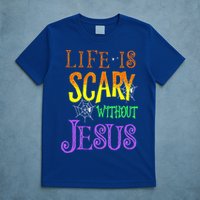 Life Is Scary Without Jesus Halloween Costume T-Shirt
