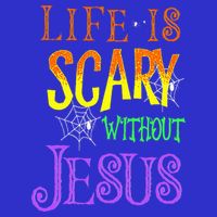 Life Is Scary Without Jesus Halloween Costume T-Shirt