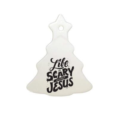 Life Is Scary Without Jesus Christian Faith Halloween Ceramic Tree Ornament