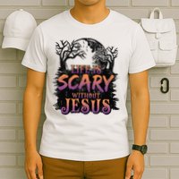 Life Is Scary Without Jesus Funny Halloween Christian T-Shirt