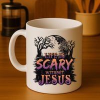 Life Is Scary Without Jesus Funny Halloween Christian Mug