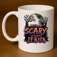 Life Is Scary Without Jesus Funny Halloween Christian 11oz C Handle Ceramic Mug