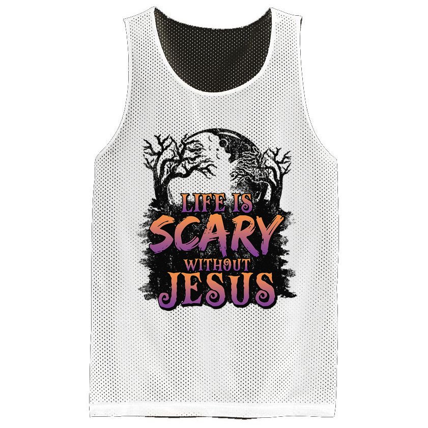 Life Is Scary Without Jesus Funny Halloween Christian Mesh Reversible Basketball Jersey Tank