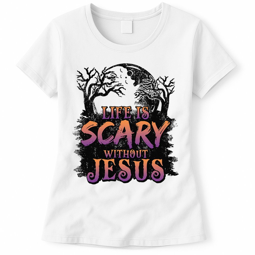 Life Is Scary Without Jesus Funny Halloween Christian Womens T-Shirt