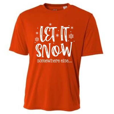 Let It Snows Somewhere Else Snowflakes Christmas Xmas Gift Swea Cooling Performance Crew T-Shirt