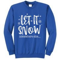 Let It Snows Somewhere Else Snowflakes Christmas Xmas Gift Swea Sweatshirt