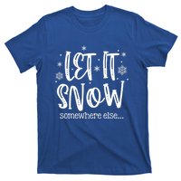 Let It Snows Somewhere Else Snowflakes Christmas Xmas Gift Swea T-Shirt