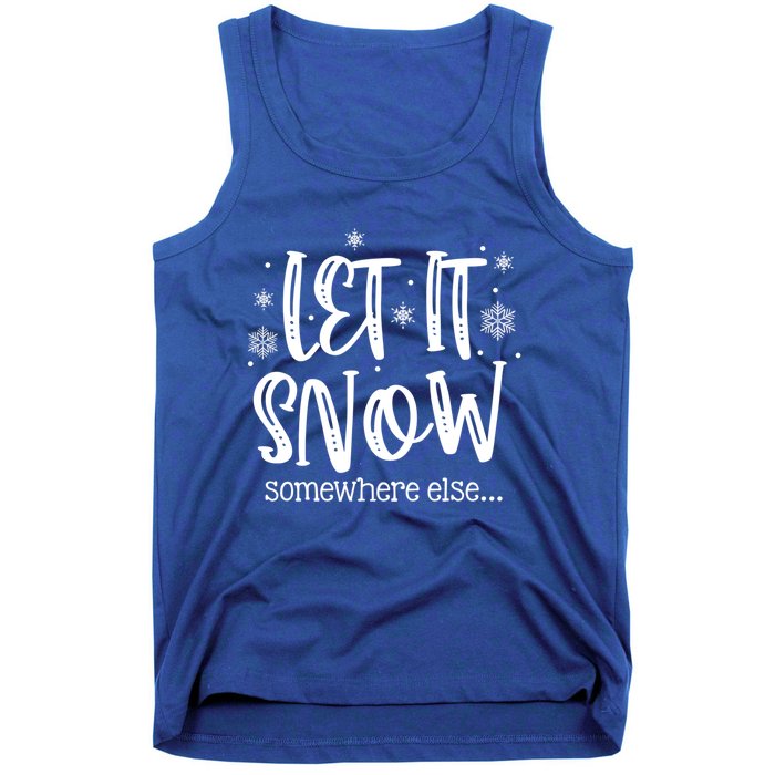 Let It Snows Somewhere Else Snowflakes Christmas Xmas Gift Swea Tank Top