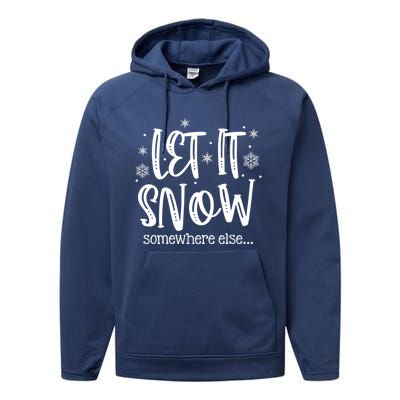 Let It Snows Somewhere Else Snowflakes Christmas Xmas Gift Swea Performance Fleece Hoodie