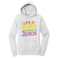 Life Is Scary Without Jesus Christian Faith Halloween Women's Pullover Hoodie