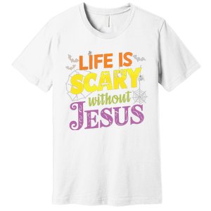 Life Is Scary Without Jesus Christian Faith Halloween Premium T-Shirt