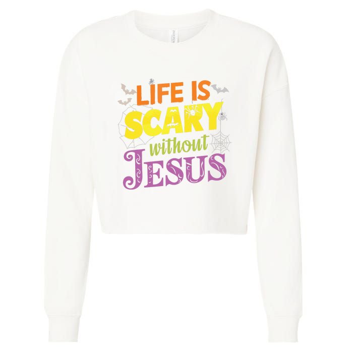 Life Is Scary Without Jesus Christian Faith Halloween Cropped Pullover Crew