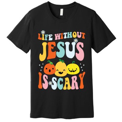 Life Is Scary Without Jesus Christian Faith Halloween Premium T-Shirt