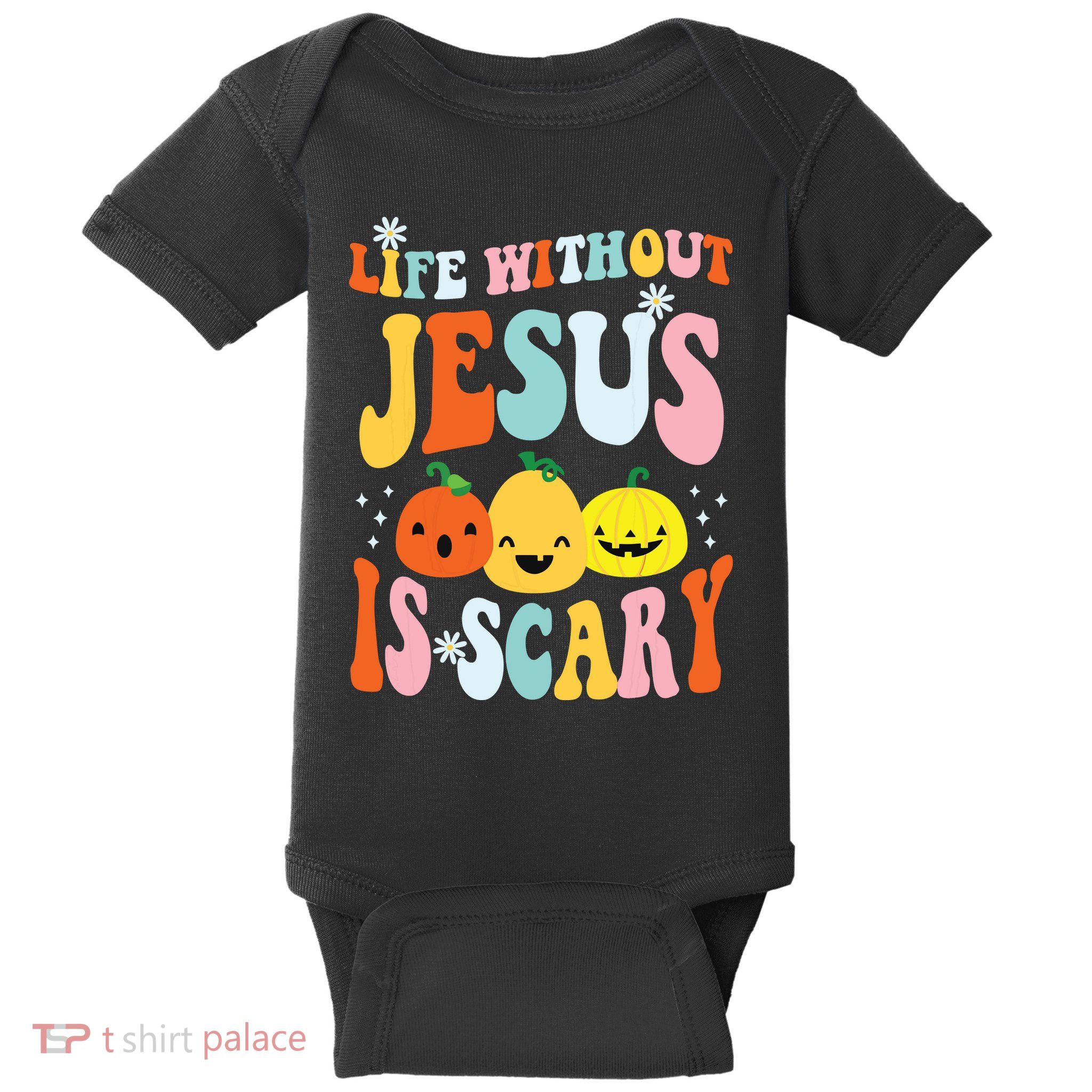 Life Is Scary Without Jesus Christian Faith Halloween Baby Bodysuit
