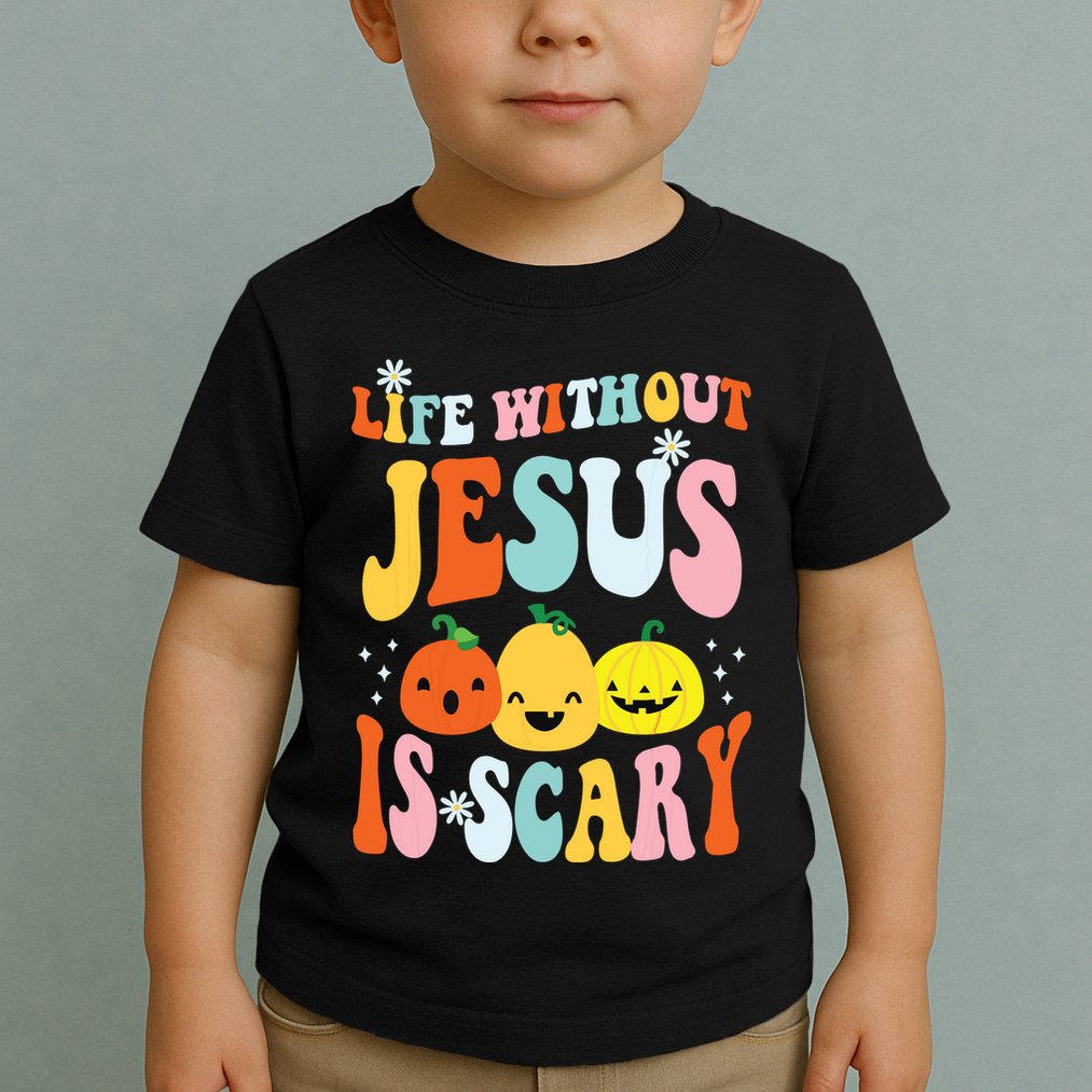 Life Is Scary Without Jesus Christian Faith Halloween Toddler T-Shirt