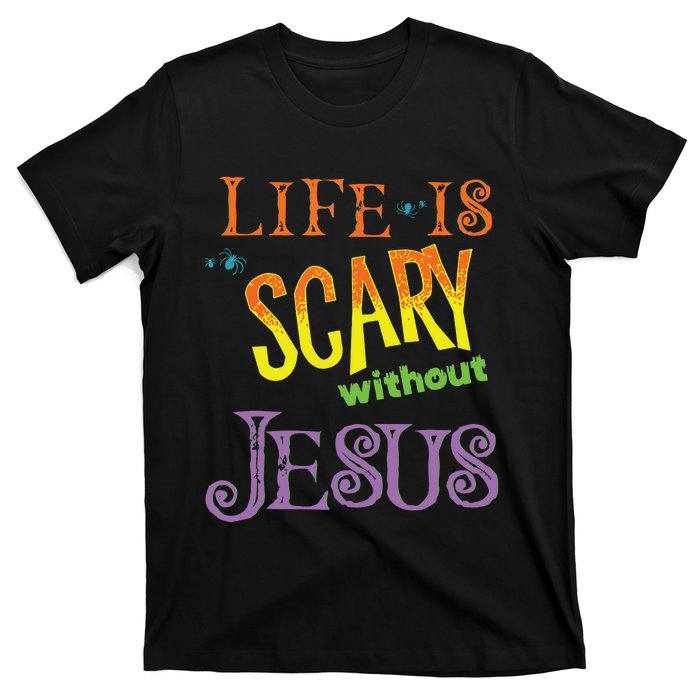 Life Is Scary Without Jesus Christian Halloween Costume T-Shirt