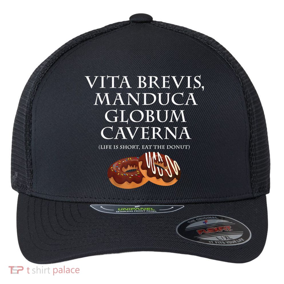 Life Is Short, Eat The Donut Latin Language Flexfit Unipanel Trucker Cap