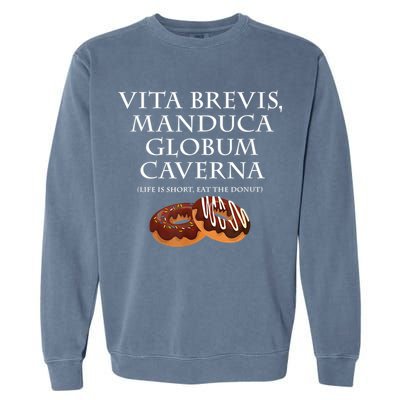 Life Is Short, Eat The Donut Latin Language Garment-Dyed Sweatshirt
