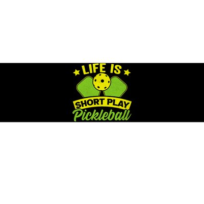 Liife Is Short Play Pickleball Funny Pickleball Bumper Sticker