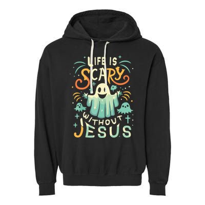 Life Is Scary Without Jesus Christian Halloween Funny Garment-Dyed Fleece Hoodie