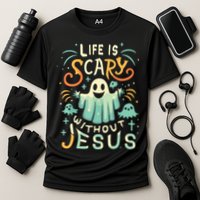 Life Is Scary Without Jesus Christian Halloween Funny Cooling Performance Crew T-Shirt