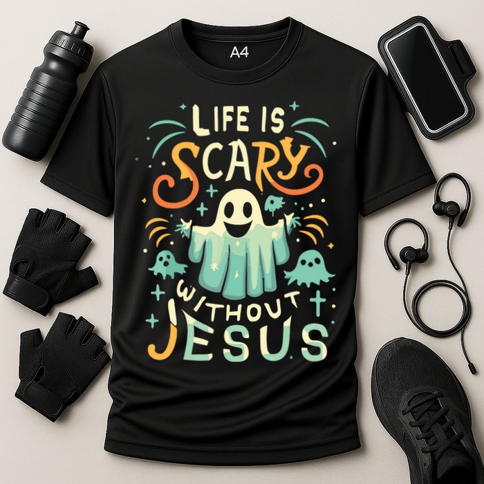 Life Is Scary Without Jesus Christian Halloween Funny Cooling Performance Crew T-Shirt