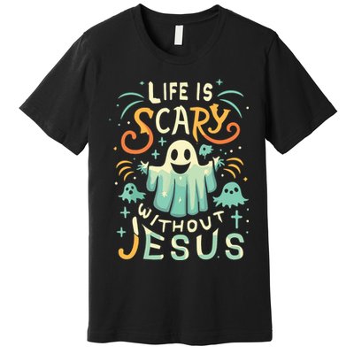 Life Is Scary Without Jesus Christian Halloween Funny Premium T-Shirt