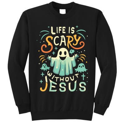Life Is Scary Without Jesus Christian Halloween Funny Tall Sweatshirt