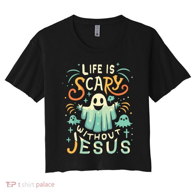 Life Is Scary Without Jesus Christian Halloween Funny Crop Top