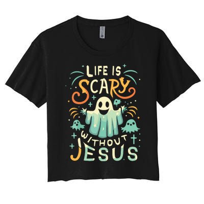 Life Is Scary Without Jesus Christian Halloween Funny Women's Crop Top Tee