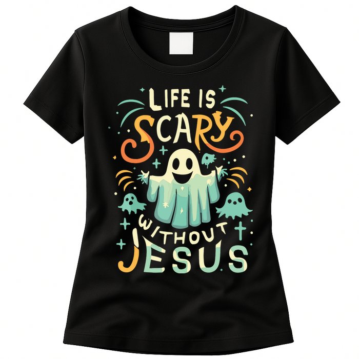 Life Is Scary Without Jesus Christian Halloween Funny Womens T-Shirt