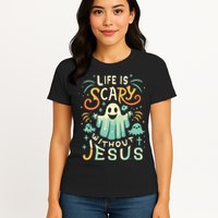 Life Is Scary Without Jesus Christian Halloween Funny Womens T-Shirt