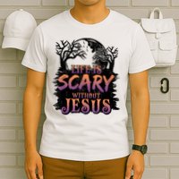 Life Is Scary Without Jesus Funny Halloween Christian T-Shirt