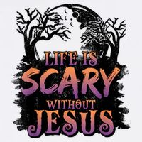 Life Is Scary Without Jesus Funny Halloween Christian T-Shirt