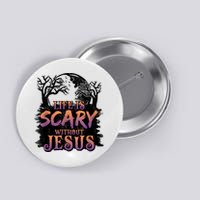 Life Is Scary Without Jesus Funny Halloween Christian Button