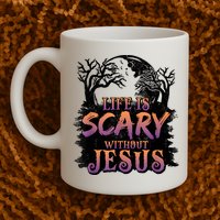 Life Is Scary Without Jesus Funny Halloween Christian Mug